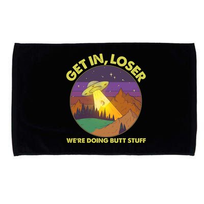 Funny Get In Loser We're Doing Butt Stuff UFO Wilderness Microfiber Hand Towel