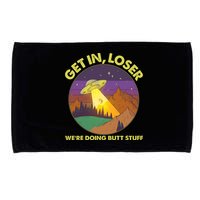 Funny Get In Loser We're Doing Butt Stuff UFO Wilderness Microfiber Hand Towel