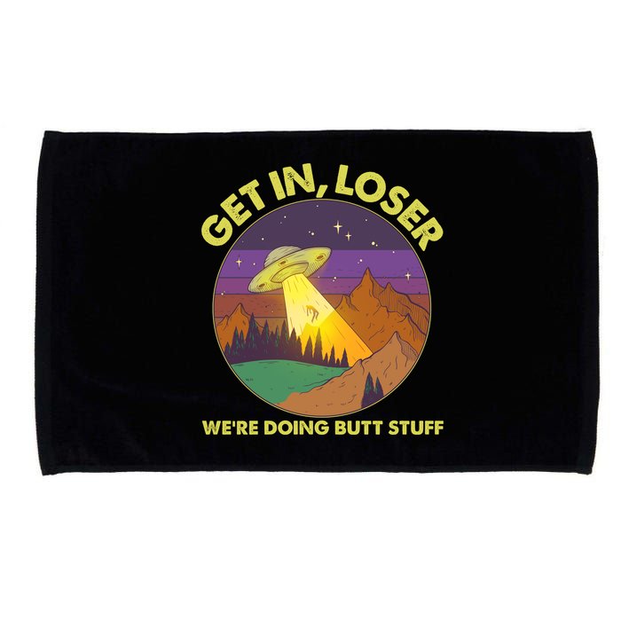 Funny Get In Loser We're Doing Butt Stuff UFO Wilderness Microfiber Hand Towel