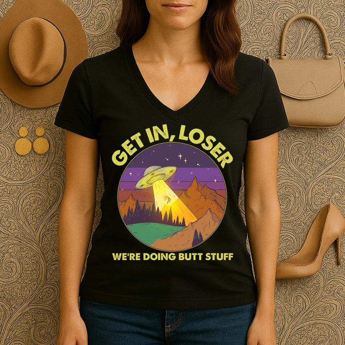 Funny Get In Loser We're Doing Butt Stuff UFO Wilderness Women's V-Neck T-Shirt