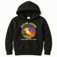 Funny Get In Loser We're Doing Butt Stuff UFO Wilderness Kids Hoodie