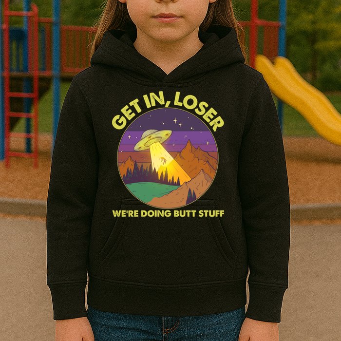 Funny Get In Loser We're Doing Butt Stuff UFO Wilderness Kids Hoodie