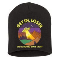 Funny Get In Loser We're Doing Butt Stuff UFO Wilderness Short Acrylic Beanie