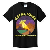 Funny Get In Loser We're Doing Butt Stuff UFO Wilderness Kids T-Shirt