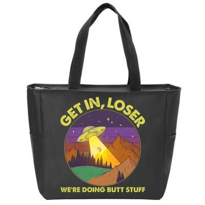 Funny Get In Loser We're Doing Butt Stuff UFO Wilderness Zip Tote Bag