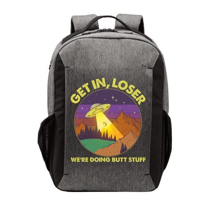 Funny Get In Loser We're Doing Butt Stuff UFO Wilderness Vector Backpack