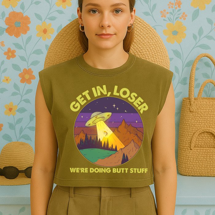 Funny Get In Loser We're Doing Butt Stuff UFO Wilderness Garment-Dyed Women's Muscle Tee