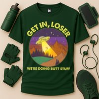 Funny Get In Loser We're Doing Butt Stuff UFO Wilderness Performance Shirt