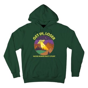 Funny Get In Loser We're Doing Butt Stuff UFO Wilderness Hoodie