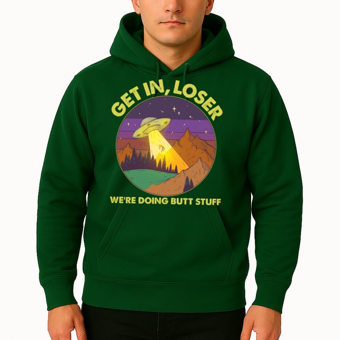 Funny Get In Loser We're Doing Butt Stuff UFO Wilderness Hoodie