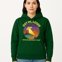 Funny Get In Loser We're Doing Butt Stuff UFO Wilderness Hoodie