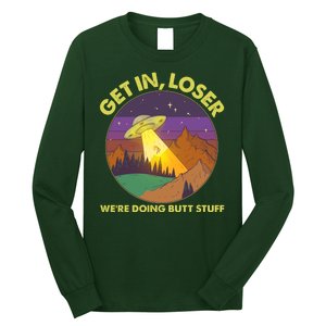 Funny Get In Loser We're Doing Butt Stuff UFO Wilderness Long Sleeve Shirt