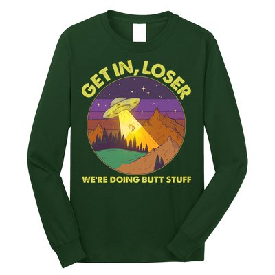 Funny Get In Loser We're Doing Butt Stuff UFO Wilderness Long Sleeve Shirt