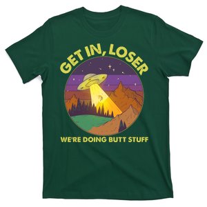 Funny Get In Loser We're Doing Butt Stuff UFO Wilderness T-Shirt