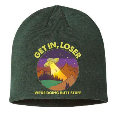 Funny Get In Loser We're Doing Butt Stuff UFO Wilderness Sustainable Beanie