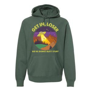 Funny Get In Loser We're Doing Butt Stuff UFO Wilderness Premium Hoodie