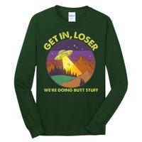 Funny Get In Loser We're Doing Butt Stuff UFO Wilderness Tall Long Sleeve T-Shirt