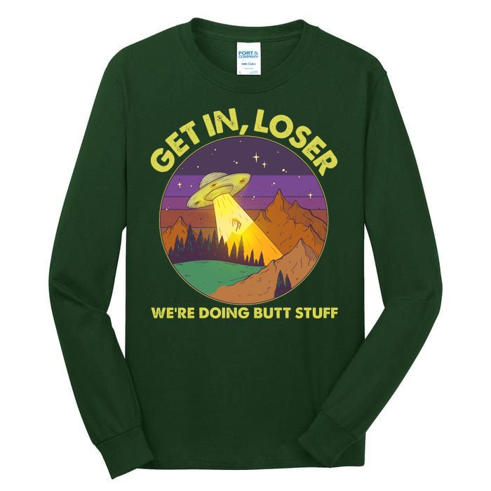 Funny Get In Loser We're Doing Butt Stuff UFO Wilderness Tall Long Sleeve T-Shirt