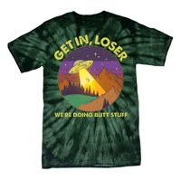 Funny Get In Loser We're Doing Butt Stuff UFO Wilderness Tie-Dye T-Shirt