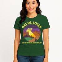 Funny Get In Loser We're Doing Butt Stuff UFO Wilderness Womens T-Shirt