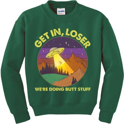 Funny Get In Loser We're Doing Butt Stuff UFO Wilderness Kids Sweatshirt
