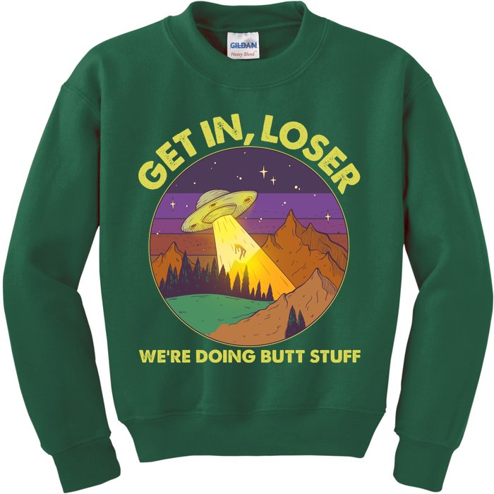 Funny Get In Loser We're Doing Butt Stuff UFO Wilderness Kids Sweatshirt