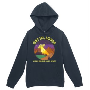 Funny Get In Loser We're Doing Butt Stuff UFO Wilderness Urban Pullover Hoodie