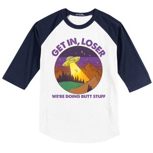 Funny Get In Loser We're Doing Butt Stuff UFO Wilderness Baseball Sleeve Shirt