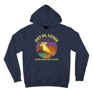 Funny Get In Loser We're Doing Butt Stuff UFO Wilderness Tall Hoodie