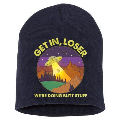 Funny Get In Loser We're Doing Butt Stuff UFO Wilderness Short Acrylic Beanie