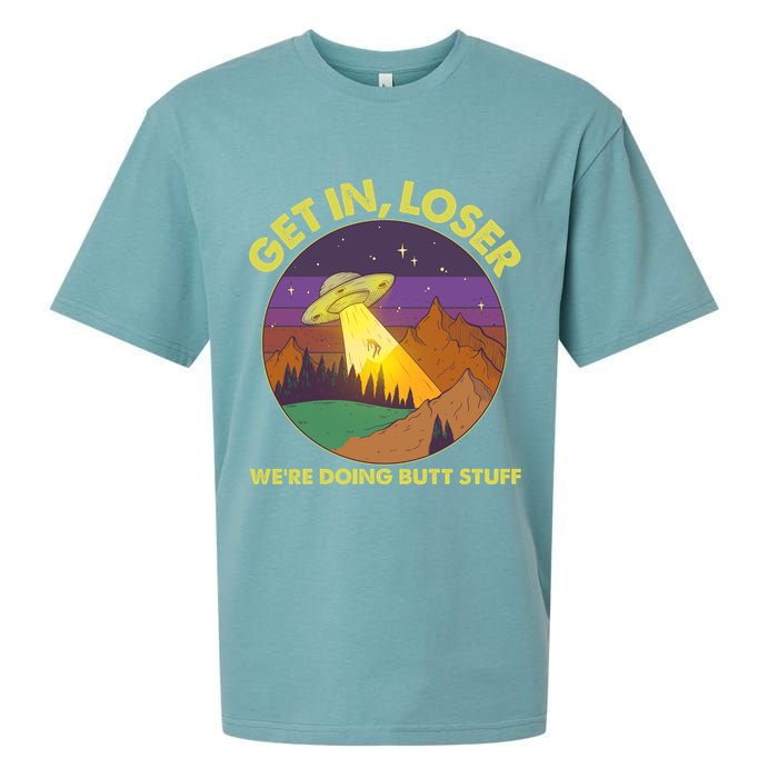 Funny Get In Loser We're Doing Butt Stuff UFO Wilderness Sueded Cloud Jersey T-Shirt