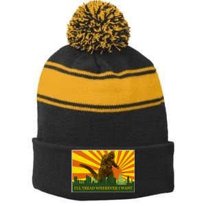 Funny Godzilla I'll Tread Wherever I Want Meme Stripe Pom Pom Beanie