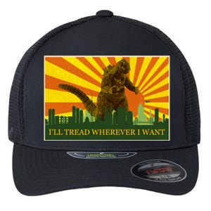 Funny Godzilla I'll Tread Wherever I Want Meme Flexfit Unipanel Trucker Cap