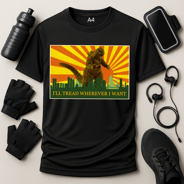 Funny Godzilla I'll Tread Wherever I Want Meme Performance Shirt