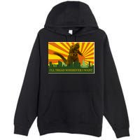 Funny Godzilla I'll Tread Wherever I Want Meme Premium Pullover Hoodie