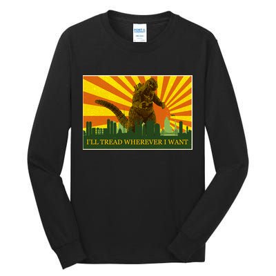 Funny Godzilla I'll Tread Wherever I Want Meme Tall Long Sleeve T-Shirt