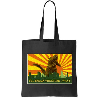 Funny Godzilla I'll Tread Wherever I Want Meme Bag