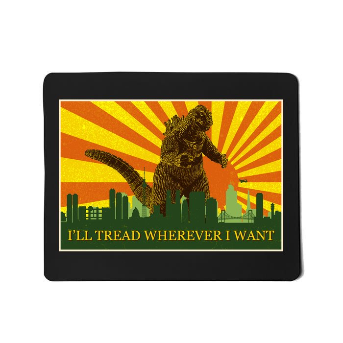 Funny Godzilla I'll Tread Wherever I Want Meme Mousepad