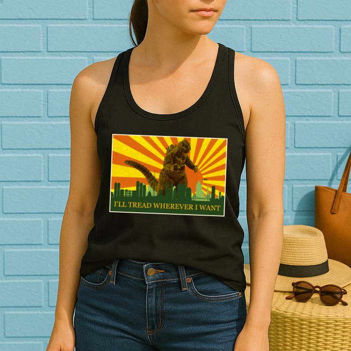 Funny Godzilla I'll Tread Wherever I Want Meme Womens Tank Top