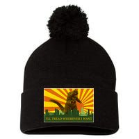 Funny Godzilla I'll Tread Wherever I Want Meme Pom Pom 12in Knit Beanie