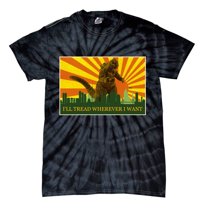 Funny Godzilla I'll Tread Wherever I Want Meme Tie-Dye T-Shirt