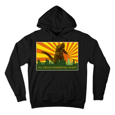 Funny Godzilla I'll Tread Wherever I Want Meme Tall Hoodie