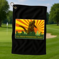 Funny Godzilla I'll Tread Wherever I Want Meme Golf Towel
