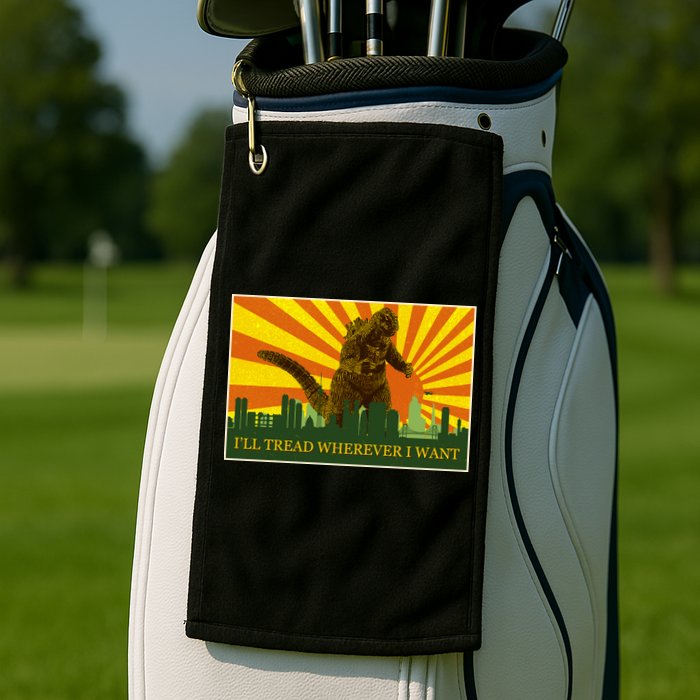 Funny Godzilla I'll Tread Wherever I Want Meme Golf Towel