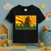 Funny Godzilla I'll Tread Wherever I Want Meme Toddler T-Shirt