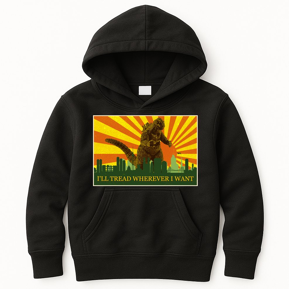 Funny Godzilla I'll Tread Wherever I Want Meme Kids Hoodie