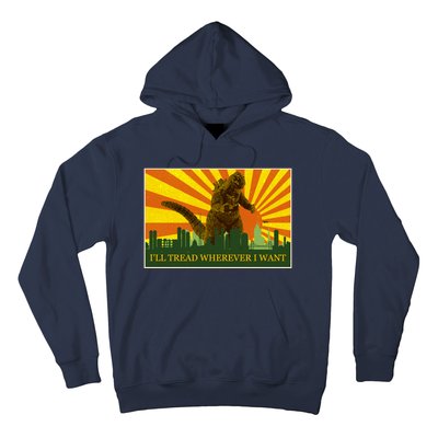 Funny Godzilla I'll Tread Wherever I Want Meme Hoodie