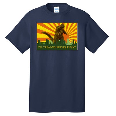 Funny Godzilla I'll Tread Wherever I Want Meme Tall T-Shirt