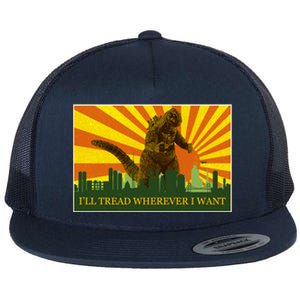 Funny Godzilla I'll Tread Wherever I Want Meme Flat Bill Trucker Hat