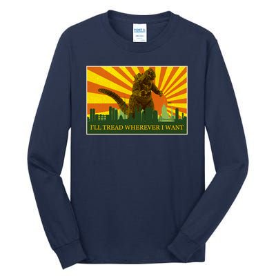 Funny Godzilla I'll Tread Wherever I Want Meme Tall Long Sleeve T-Shirt